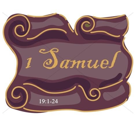 1 Samuel 19:1-24  — Untouchable