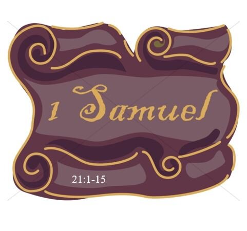 1 Samuel 21:1-15  — On the Run and Out of Control