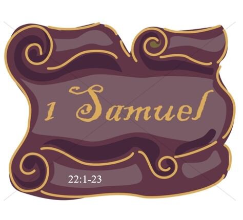 1 Samuel 22:1-23  — Desperation Replaced by Determination