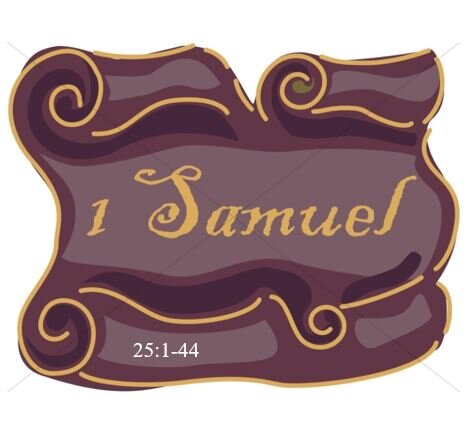 1 Samuel 25:1-44  — The Big Stick or Wise Restraint?