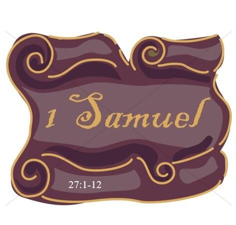 1 Samuel 27:1-12  — Out of Bounds