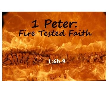 1 Peter 1:6b-9  — Trials Focus Our Faith