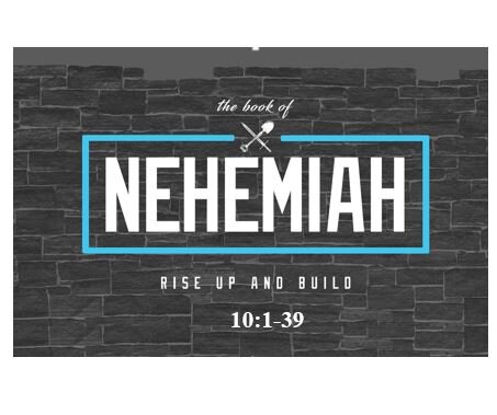 Nehemiah 10:1-39  — Rededication to Covenant Obligations