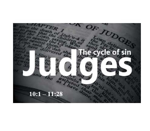 Judges 10:1 – 11:28  — Rise of Jephthah — From Despised Reject to Desired Recruit
