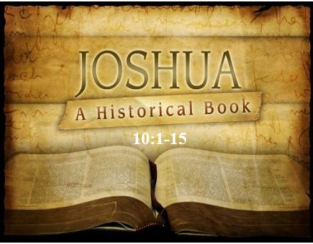 Joshua 10:1-15  — Unlimited Divine Weapons and Resources — Daylight Savings Time on Steroids!