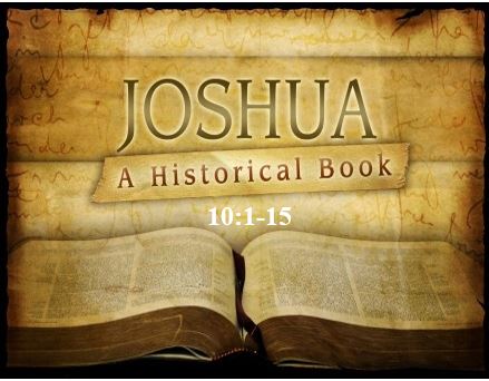 Joshua 10:1-15  — Unlimited Divine Weapons and Resources — Daylight Savings Time on Steroids!