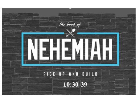 Nehemiah 10:30-39  — OT Practices – Sabbath Keeping and Tithing