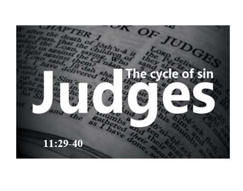 Judges 11:29-40  — Jephthah’s Tragic Vow – Don’t Bargain with God