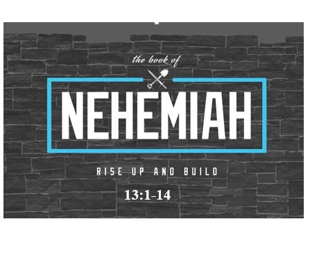 Nehemiah 13:1-14  — Dealing With Spiritual Slippage – Part 1:  Corruption of Worship – the Boastful Pride of Life