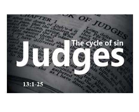 Judges 13:1-25  — Samson – Auspicious Beginnings