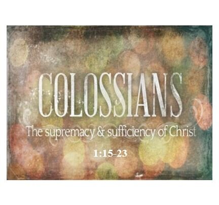 Colossians 1:15-23  — The Preeminence of Christ