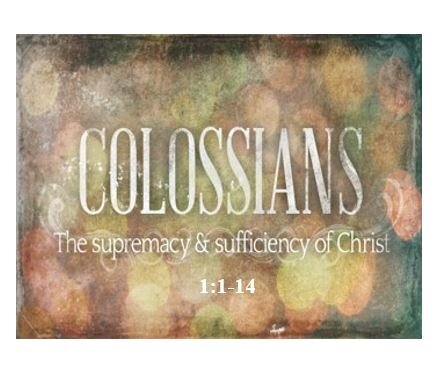 Colossians 1:1-14  — Introduction