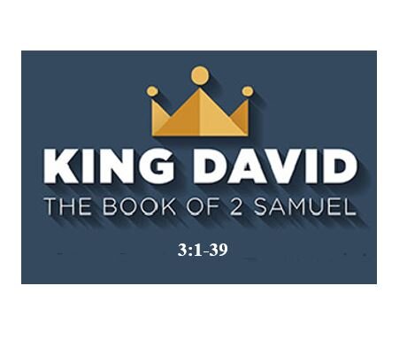 2 Samuel 3:1-30  — Personal Vendettas Jeopardize Kingdom Goals