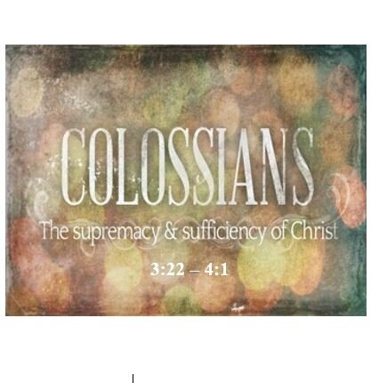 Colossians 3:22 – 4:1  — Godly Work Relationships