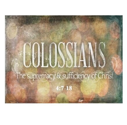 Colossians 4:7-18  — Closing Greetings