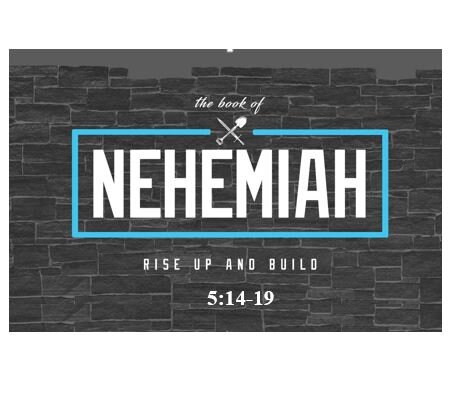Nehemiah 5:14-19  — Example of Sacrificial Ministry
