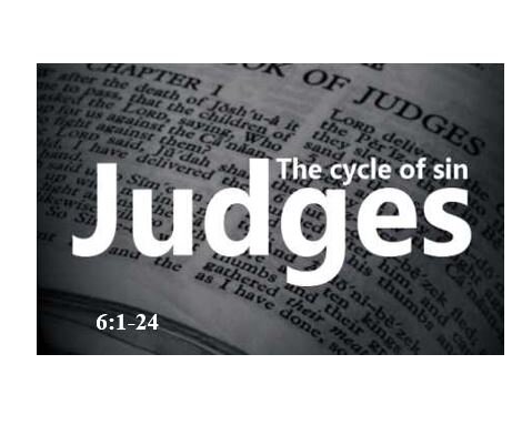 Judges 6:1-24  — The Call of Gideon – The Lord is Peace