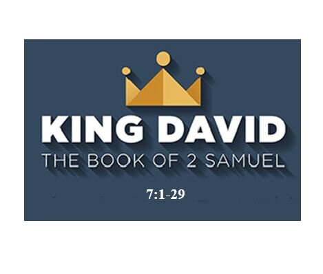 2 Samuel 7:1-29  — The Blessings of the Davidic Covenant