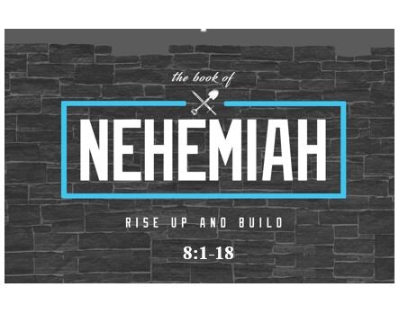 Nehemiah 8:1-18  — The Celebration of the Truth – People of the Book