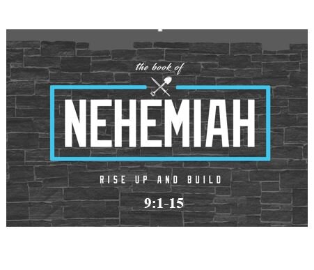 Nehemiah 9:1-15  — Historical Review of God’s Covenant Loyalty