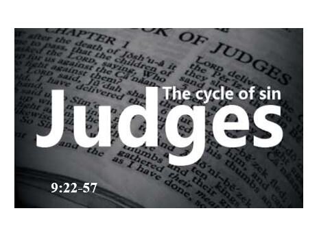 Judges 9:22-57  — The Curse of Jotham – Treachery Rewarded with Treachery