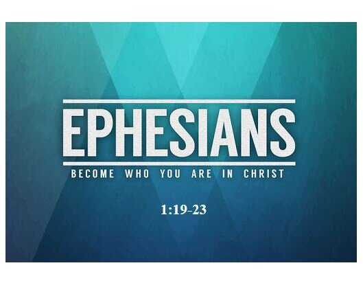 Ephesians 1:19-23  — God’s Power Working for Us