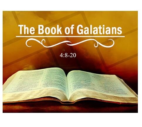 Galatians 4:8-20  — Apostasy is a Perplexing Danger