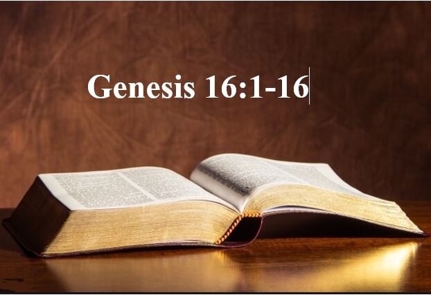 Genesis 16:1-16  — The God Who Sees