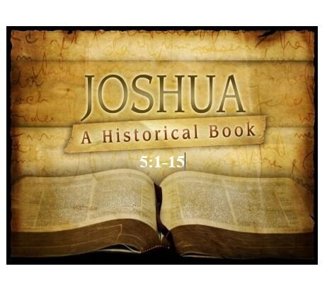 Joshua 5:1-15  — First Things First – Stepping Out in Faith Requires Submission to the Sign of the Covenant