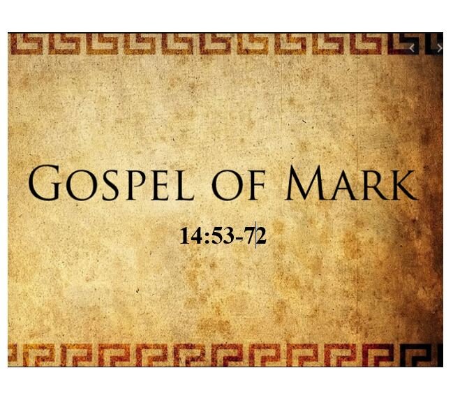 Mark 14:53-72  — Unjust Treatment of the Son of God