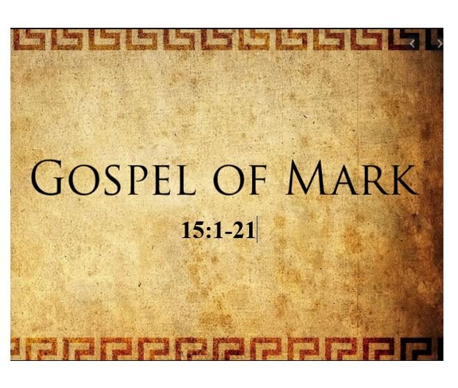 Mark 15:1-21  —  Unjust Treatment of the Son of God – Part 2