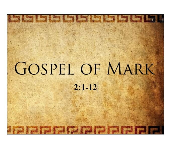 Mark 2:1-12  — Authority to Forgive Sins – Healing of the Paralytic