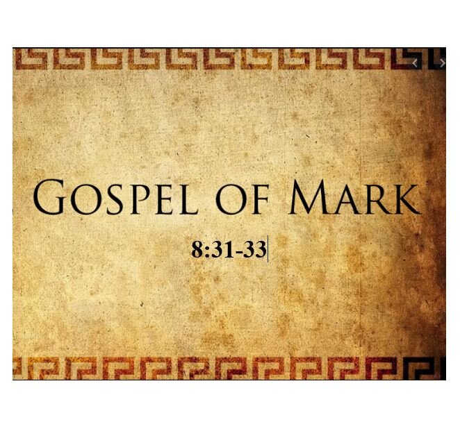 Mark 8:31-33  — Redemptive Mission of the Suffering Servant Introduced