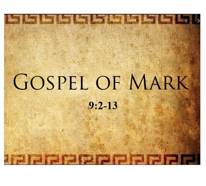Mark 9:2-13  — Reassurance Regarding the Identity of the Messiah –  and the Connection Between His Suffering and His Glory
