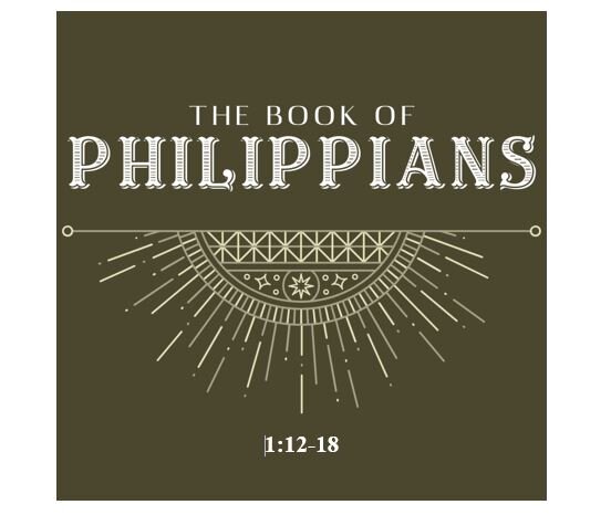 Philippians 1:12-18  — The Advancement of the Gospel