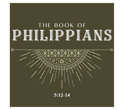 Philippians 3:12-14  — Pressing On