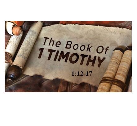 1 Timothy 1:12-17  — Amazing Grace How Sweet the Sound That Saved a Wretch Like Me
