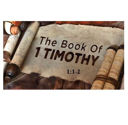 1 Timothy 1:1-2  — Opening Greetings