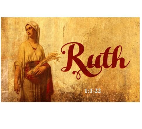 Ruth 1:1-22  — Ruth’s Background – Loyal Commitment as a Converted Gentile
