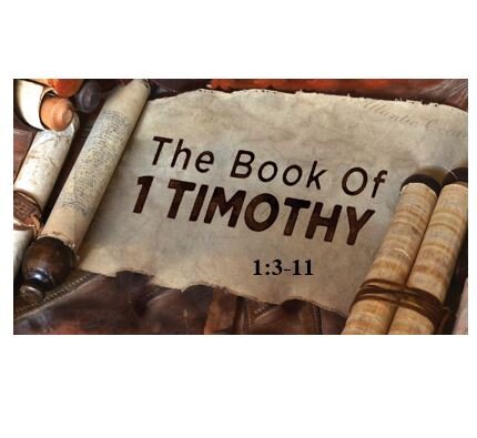 1 Timothy 1:3-11  — Nip False Teaching in the Bud