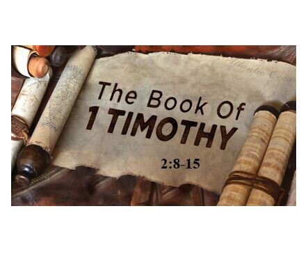 1 Timothy 2:8-15  — Understanding the Differing Roles of Men and Women in the Church