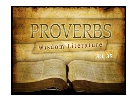 Proverbs 3:1-35  — Wisdom – the Pathway to Maturity