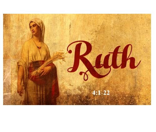 Ruth 4:1-22  — Thanksgiving for the Blessings of Redemption