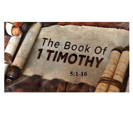 1 Timothy 5:1-16  — Certain Widows are the Church’s Responsibility