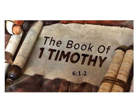 1 Timothy 6:1-2  — Honor in the Workplace