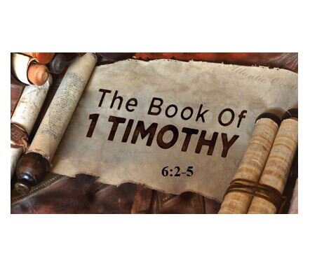 1 Timothy 6:2-5  — Calling a Spade a Spade (or a False Teacher a False Teacher)