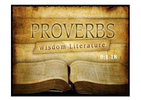 Proverbs 9:1-18  — Two Contrasting Invitations to the Naive