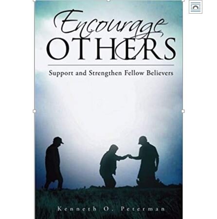 Encourage Others — Support and Strengthen Fellow Believers — Dr. Kenneth Peterman