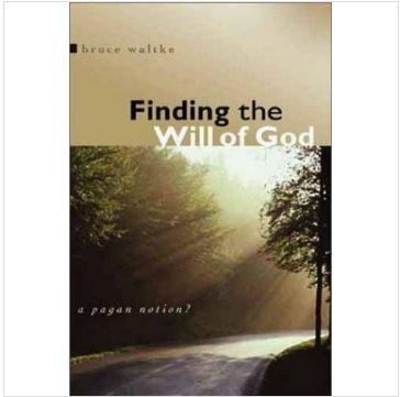 Finding the Will of God — by Bruce Waltke