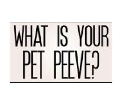 “Top Ten” — Irritations to Celebrate During National Pet Peeve Week!